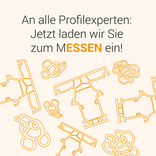 An alle Profilexperten: Jetzt laden wir Sie zum MESSEN ein!