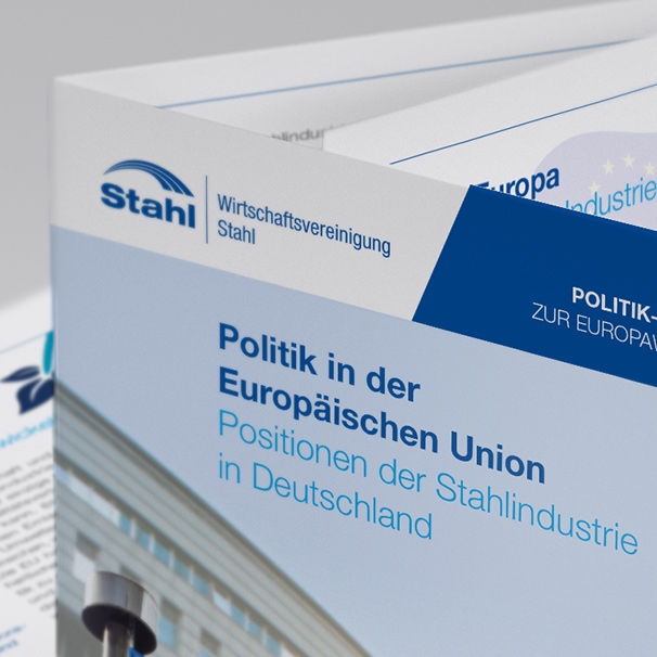 Flyer der Wirtschaftsvereinigung Stahl zum Thema Politik in der Europäischen Union. Positionen der Stahlindustrie in Deutschland.